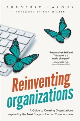  Reinventing Organizations: Una rivoluzione silenziosa nelle sfumature del potere